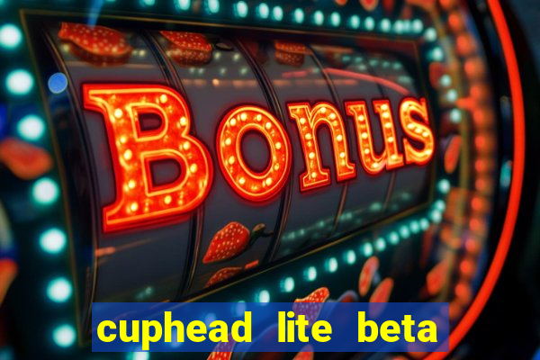 cuphead lite beta 8.1 download